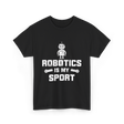 Robotics is My Sport Robotics T-Shirt - Black