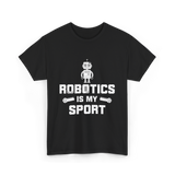 Robotics is My Sport Robotics T-Shirt - Black