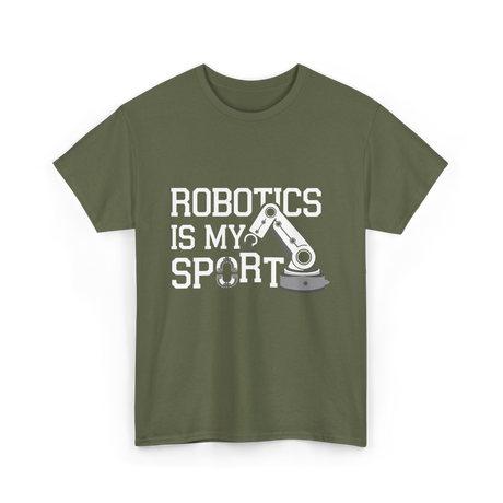 Robotics Is My Sport Robotics T-Shirt - Military Green