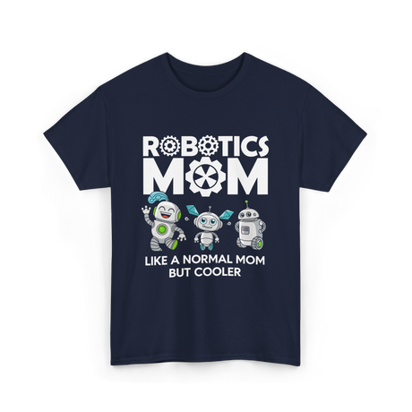 Robotics Mom Like A Normal Mom T-Shirt - Navy