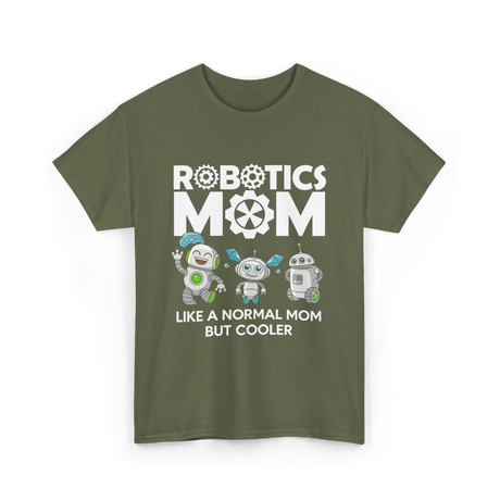 Robotics Mom Like A Normal Mom T-Shirt - Military Green