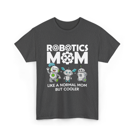 Robotics Mom Like A Normal Mom T-Shirt - Dark Heather