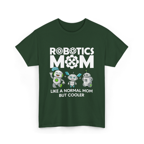 Robotics Mom Like A Normal Mom T-Shirt - Forest Green