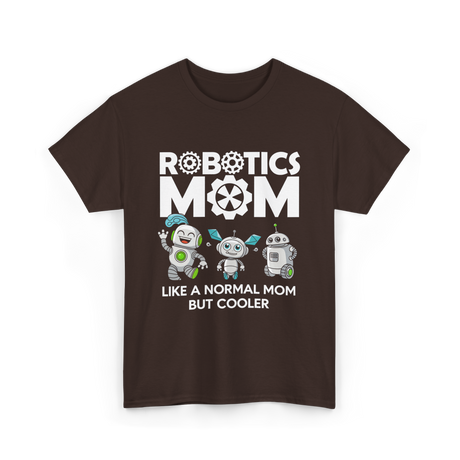 Robotics Mom Like A Normal Mom T-Shirt - Dark Chocolate