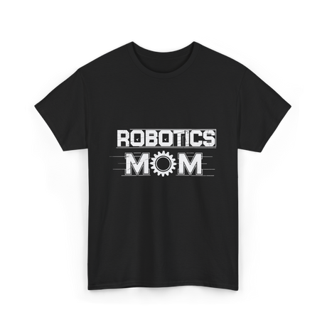 Robotics Mom Robotics Engineer T-Shirt - Black