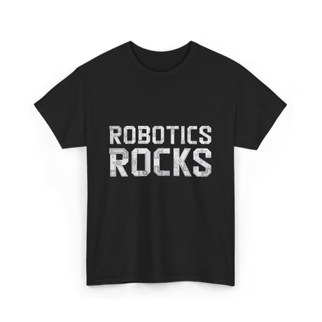 Robotics Rocks Robotics Engineer T-Shirt - Black