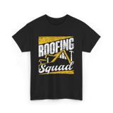 Roofing Squad Roofer Roofing Team T-Shirt - Black