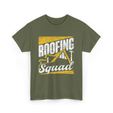 Roofing Squad Roofer Roofing Team T-Shirt - Military Green