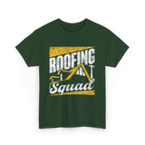 Roofing Squad Roofer Roofing Team T-Shirt - Forest Green