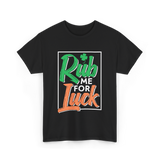 Rub Me For Luck St Patricks Day T-Shirt - Black