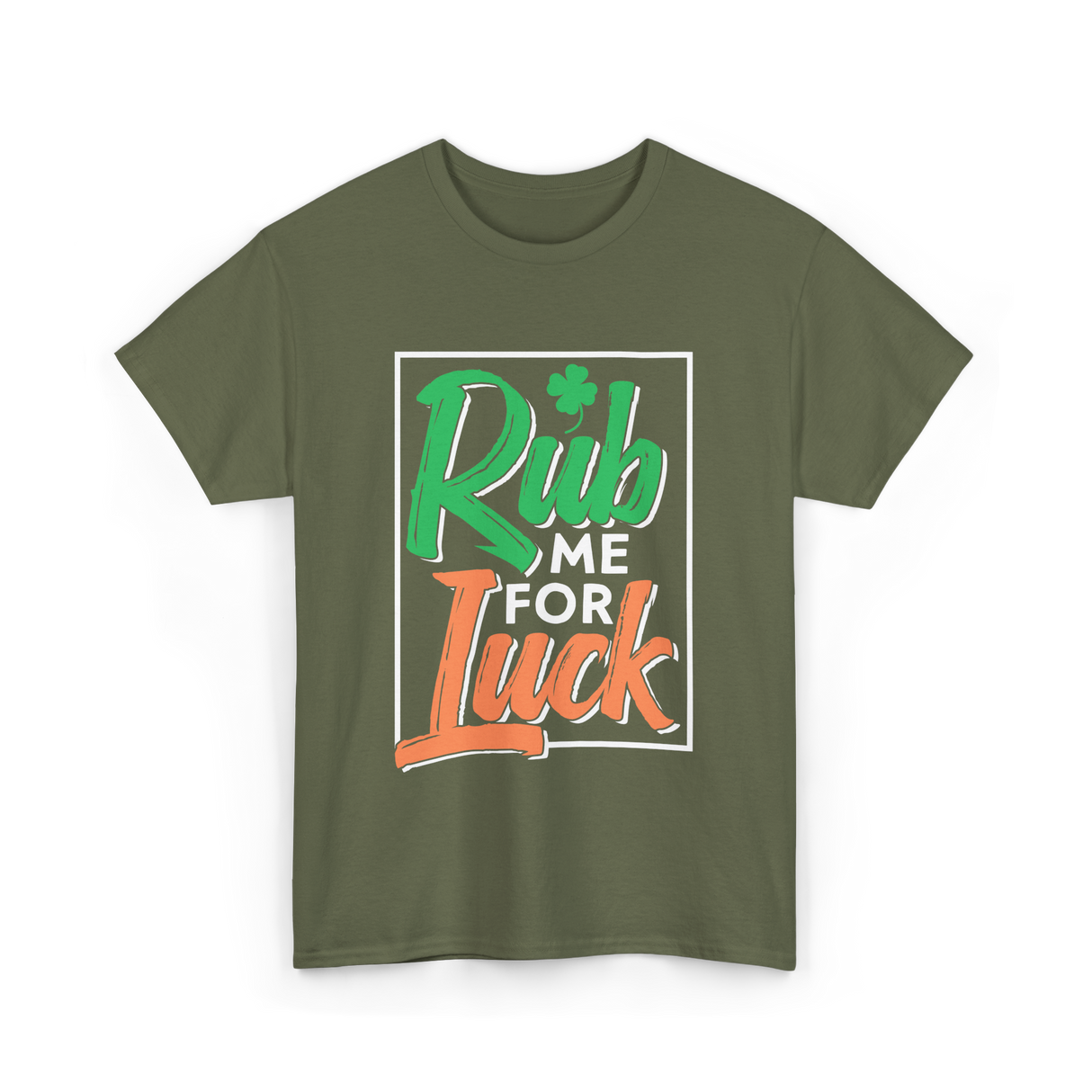 Rub Me For Luck St Patricks Day T-Shirt - Military Green