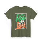 Rub Me For Luck St Patricks Day T-Shirt - Military Green