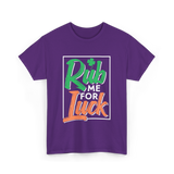 Rub Me For Luck St Patricks Day T-Shirt - Purple