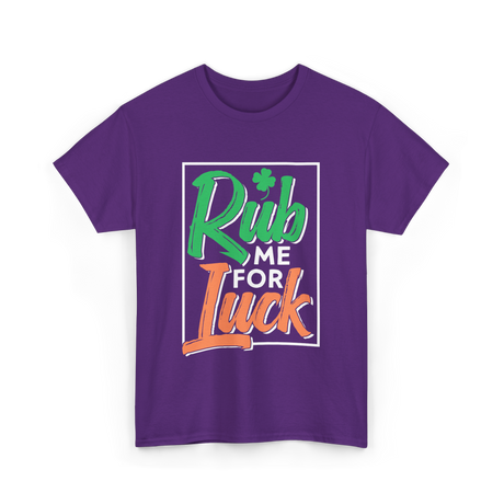 Rub Me For Luck St Patricks Day T-Shirt - Purple