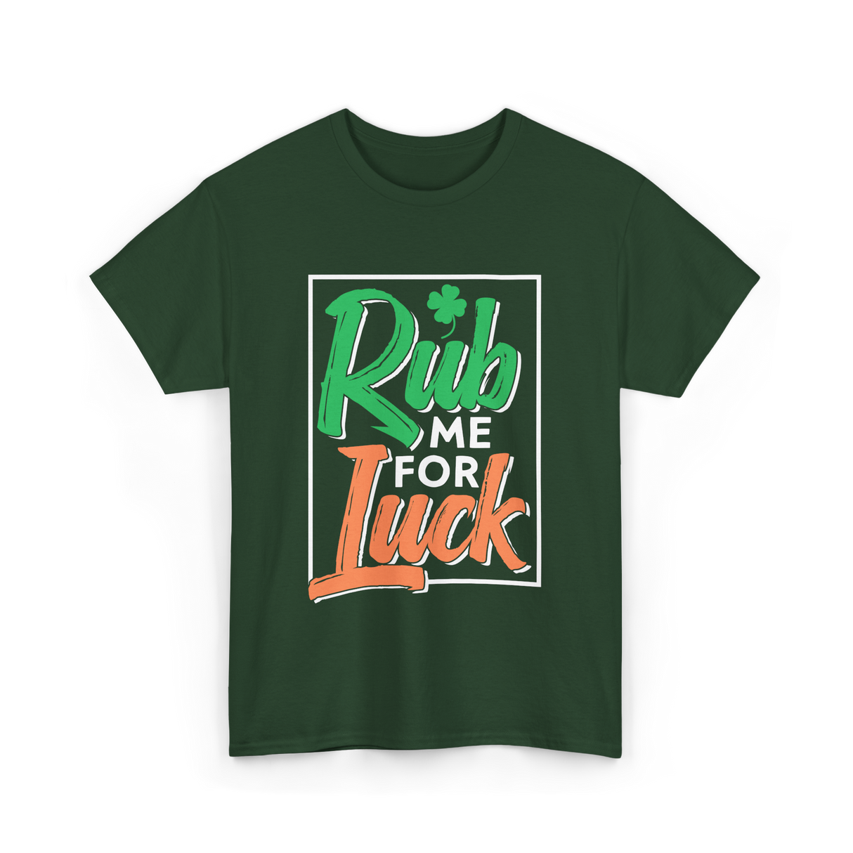 Rub Me For Luck St Patricks Day T-Shirt - Forest Green