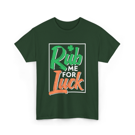 Rub Me For Luck St Patricks Day T-Shirt - Forest Green