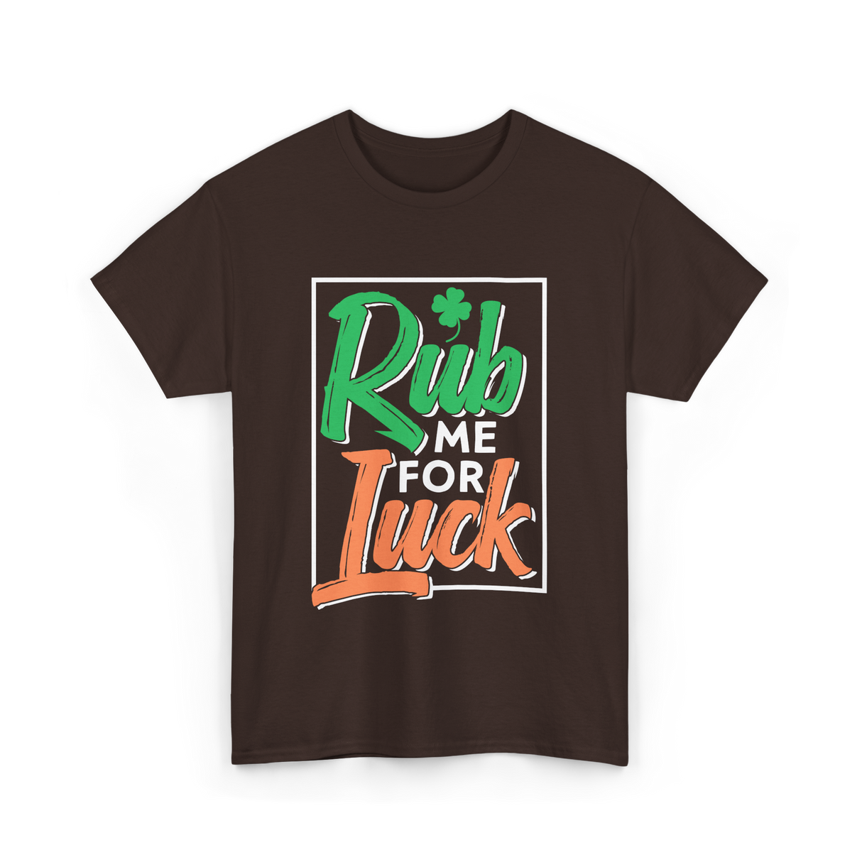 Rub Me For Luck St Patricks Day T-Shirt - Dark Chocolate