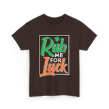 Rub Me For Luck St Patricks Day T-Shirt - Dark Chocolate