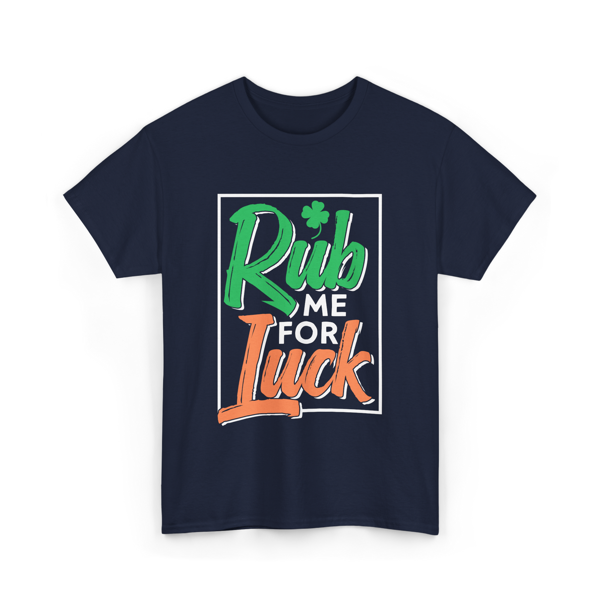 Rub Me For Luck St Patricks Day T-Shirt - Navy