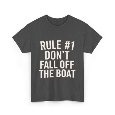 Rule 1 Don't Fall Off Boat Sailing T-Shirt - Dark Heather