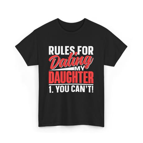 Rules For Dating Daughter Dating T-Shirt - Black