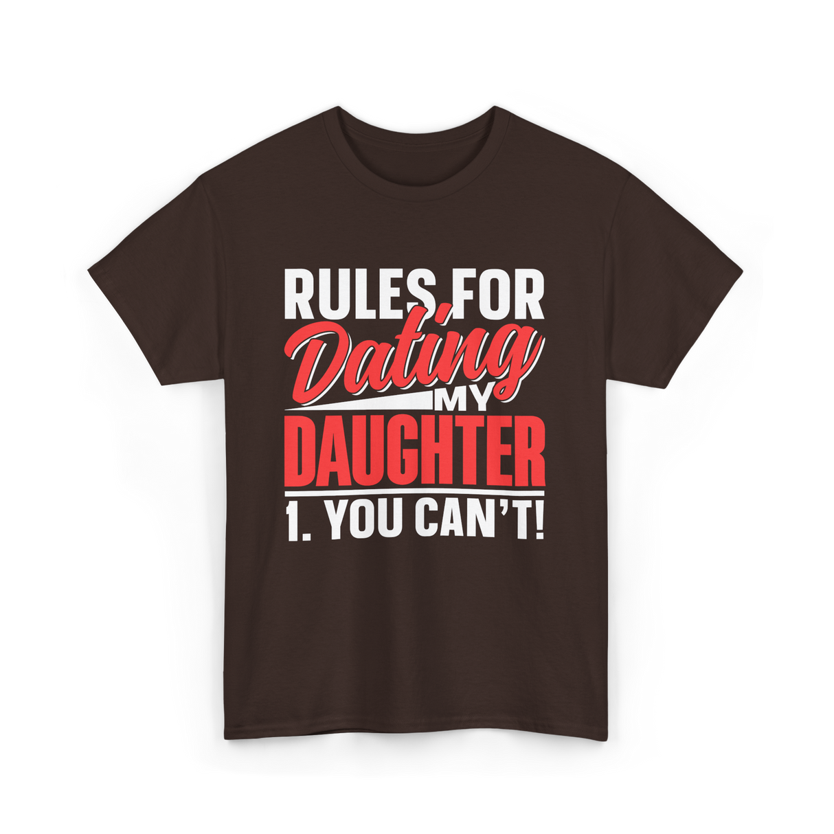 Rules For Dating Daughter Dating T-Shirt - Dark Chocolate