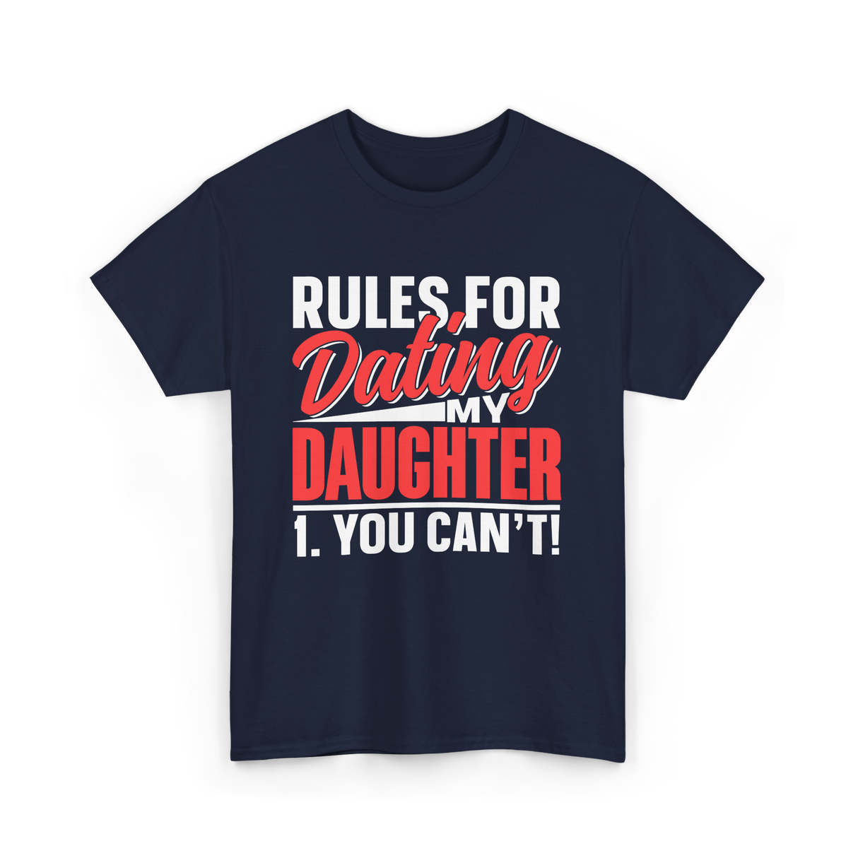 Rules For Dating Daughter Dating T-Shirt - Navy