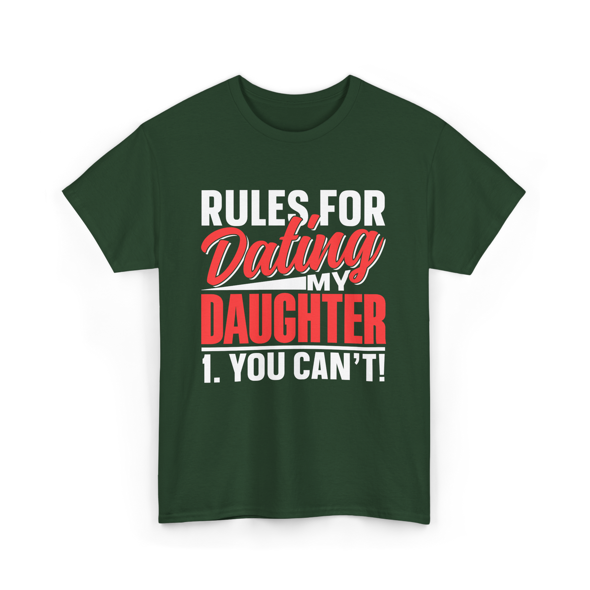 Rules For Dating Daughter Dating T-Shirt - Forest Green