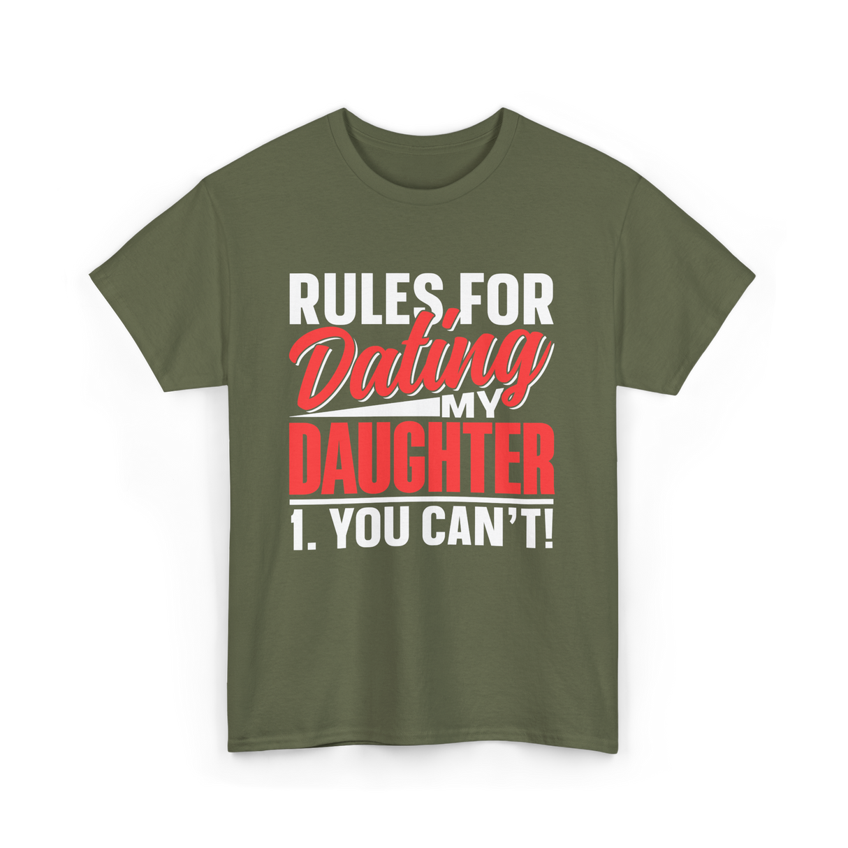 Rules For Dating Daughter Dating T-Shirt - Military Green