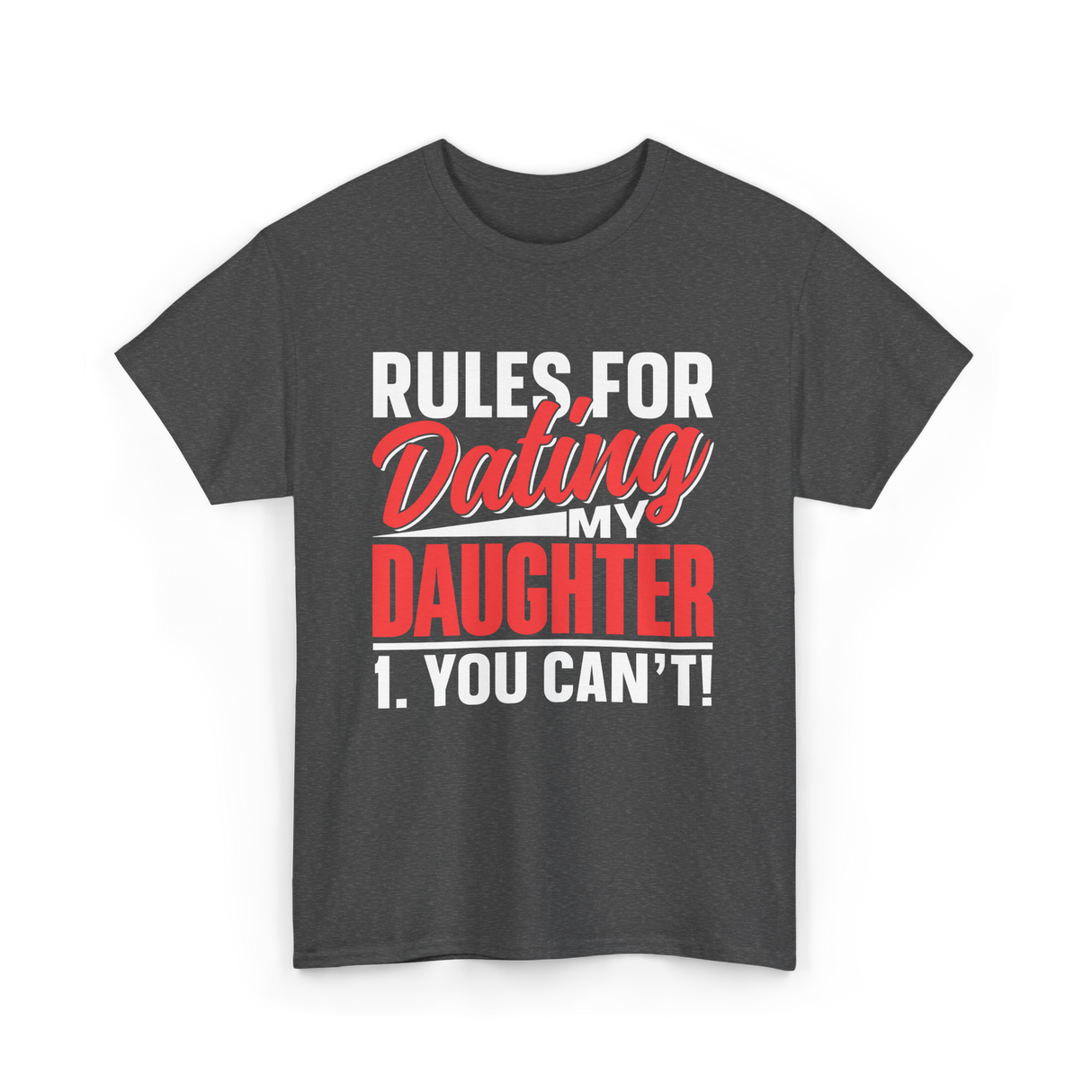 Rules For Dating Daughter Dating T-Shirt - Dark Heather