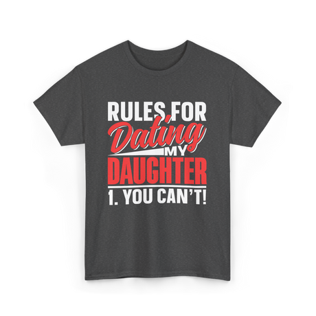 Rules For Dating Daughter Dating T-Shirt - Dark Heather