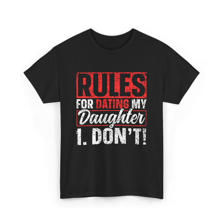 Rules For Dating My Daughter Dad T-Shirt - Black