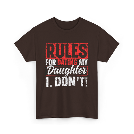 Rules For Dating My Daughter Dad T-Shirt - Dark Chocolate