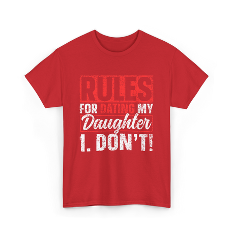 Rules For Dating My Daughter Dad T-Shirt - Red