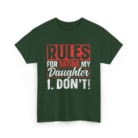 Rules For Dating My Daughter Dad T-Shirt - Forest Green