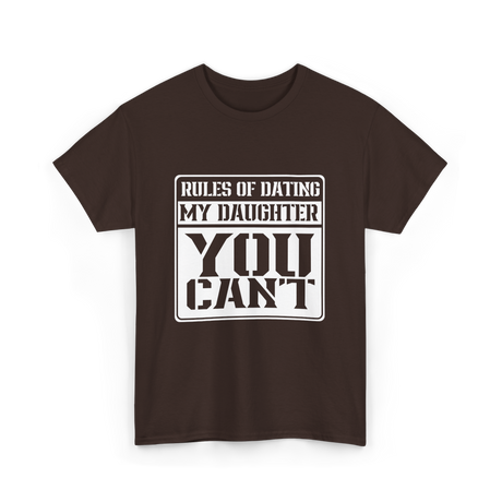 Rules of Dating My Daughter Dating T-Shirt - Dark Chocolate