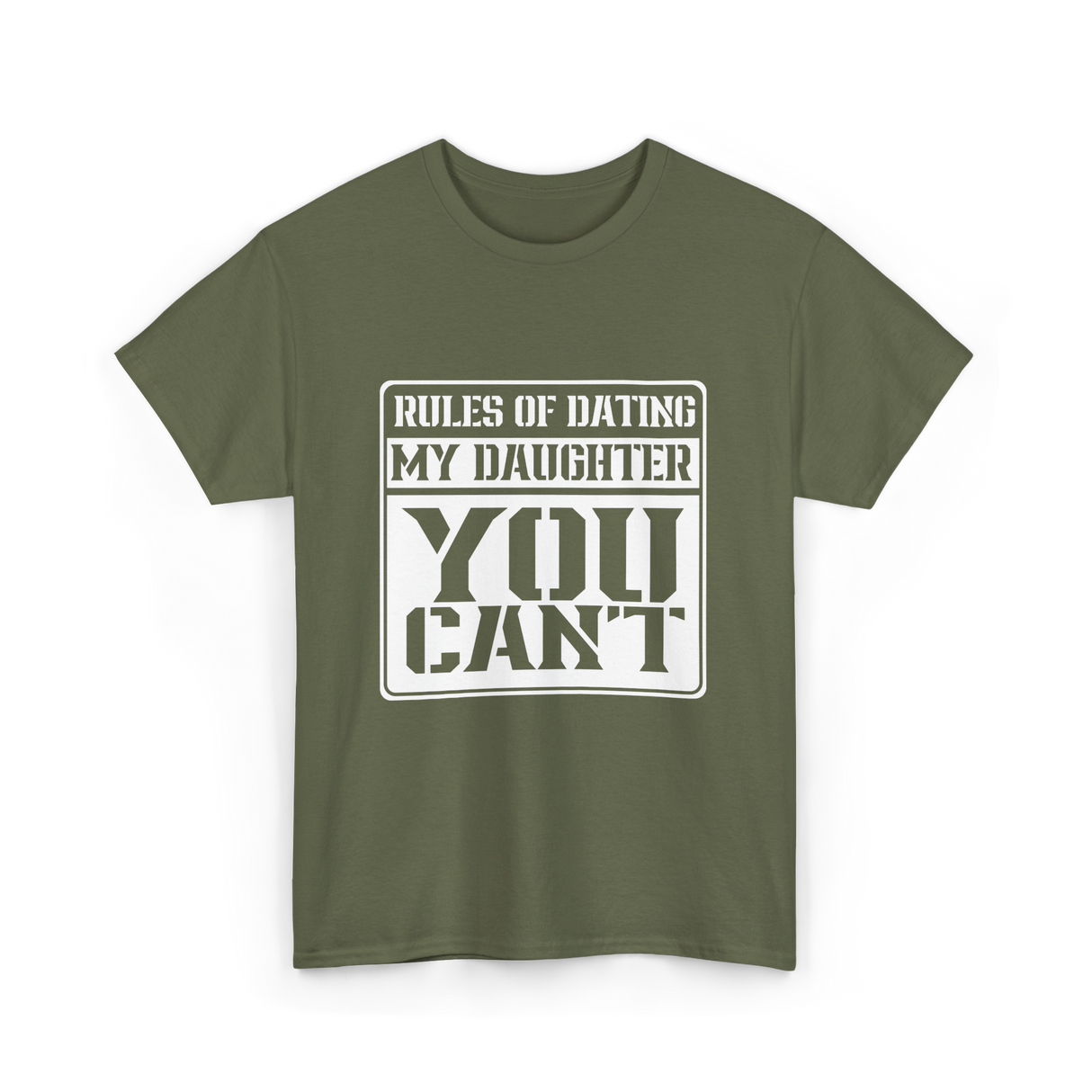 Rules of Dating My Daughter Dating T-Shirt - Military Green