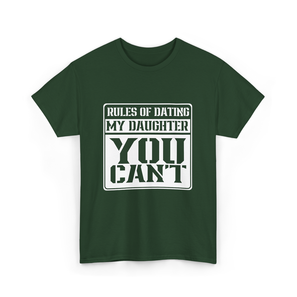 Rules of Dating My Daughter Dating T-Shirt - Forest Green