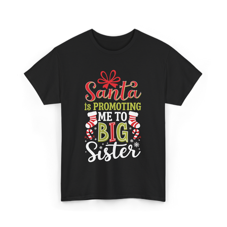 Santa Is Promoting Big Sister T-Shirt - Black