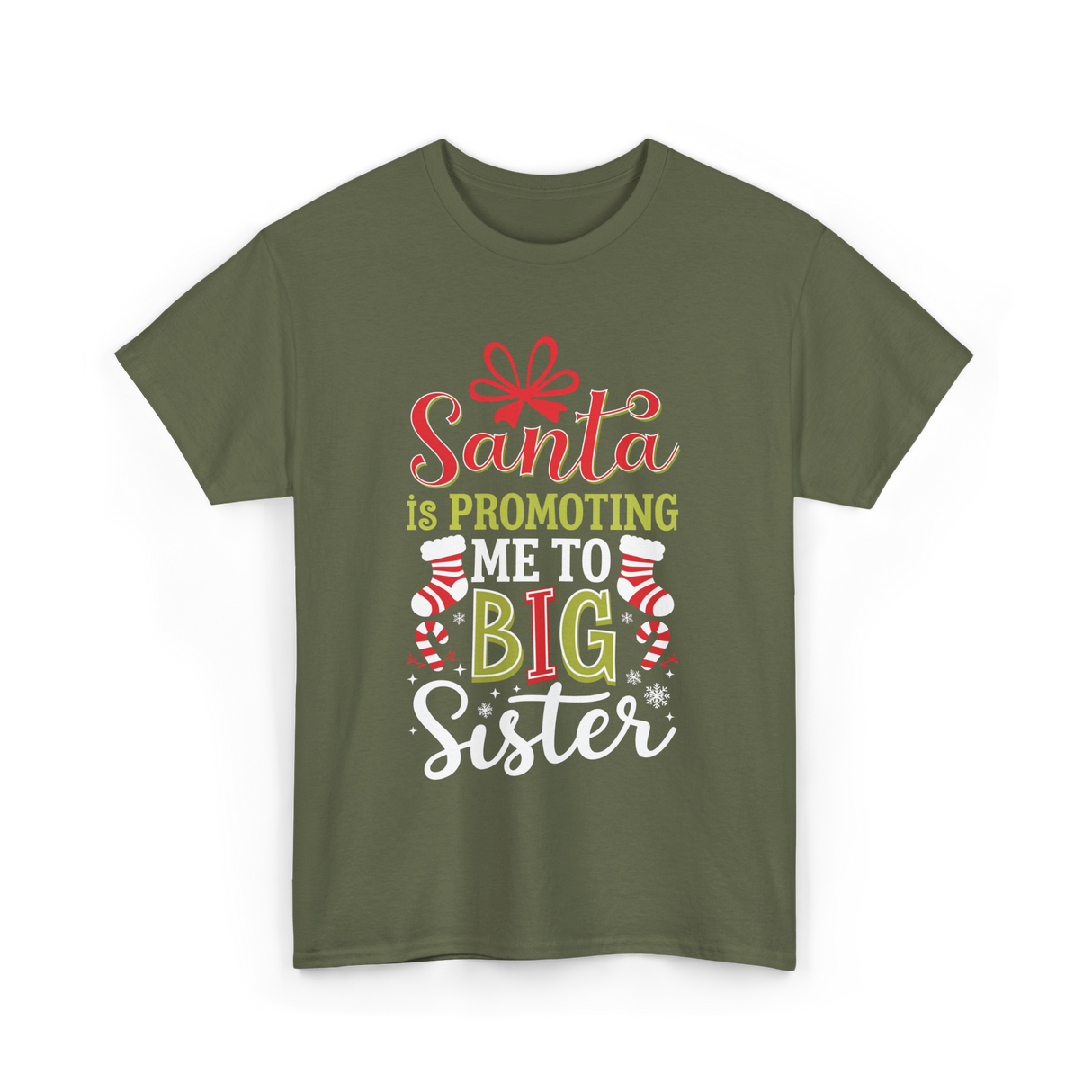 Santa Is Promoting Big Sister T-Shirt - Military Green