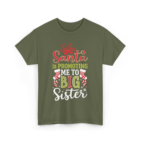 Santa Is Promoting Big Sister T-Shirt - Military Green