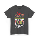 Santa Is Promoting Big Sister T-Shirt - Dark Heather