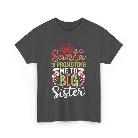 Santa Is Promoting Big Sister T-Shirt - Dark Heather