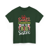 Santa Is Promoting Big Sister T-Shirt - Forest Green