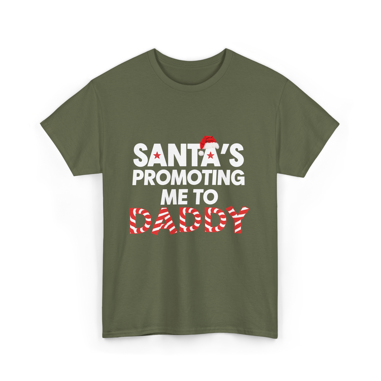 Santa's Promoting Me to Daddy Christmas T-Shirt - Military Green