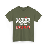 Santa's Promoting Me to Daddy Christmas T-Shirt - Military Green