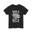 Save A Journalist Newspaper Journalism T-Shirt - Black