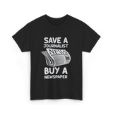 Save A Journalist Newspaper Journalism T-Shirt - Black