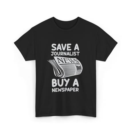 Save A Journalist Newspaper Journalism T-Shirt - Black