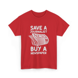 Save A Journalist Newspaper Journalism T-Shirt - Red